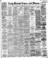 Bristol Times and Mirror Tuesday 17 August 1880 Page 1