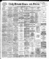 Bristol Times and Mirror Wednesday 03 August 1881 Page 1