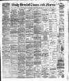 Bristol Times and Mirror Monday 17 April 1882 Page 1