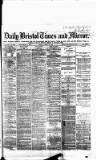 Bristol Times and Mirror Monday 30 April 1883 Page 1