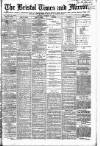 Bristol Times and Mirror Tuesday 26 February 1884 Page 1