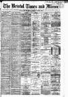 Bristol Times and Mirror Friday 11 April 1884 Page 1