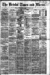 Bristol Times and Mirror Tuesday 22 April 1884 Page 1