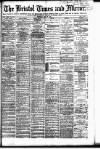 Bristol Times and Mirror Thursday 22 May 1884 Page 1