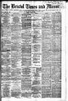 Bristol Times and Mirror Monday 09 June 1884 Page 1
