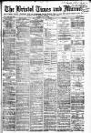 Bristol Times and Mirror Tuesday 01 July 1884 Page 1