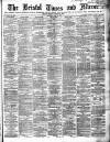 Bristol Times and Mirror Saturday 19 July 1884 Page 1