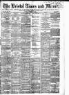 Bristol Times and Mirror Tuesday 16 September 1884 Page 1