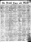 Bristol Times and Mirror Saturday 07 March 1885 Page 1