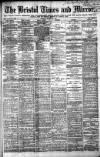 Bristol Times and Mirror Tuesday 10 March 1885 Page 1