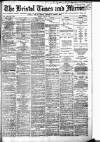 Bristol Times and Mirror Monday 04 May 1885 Page 1