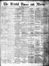 Bristol Times and Mirror Saturday 13 June 1885 Page 1