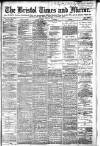 Bristol Times and Mirror Monday 13 July 1885 Page 1