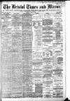 Bristol Times and Mirror Tuesday 21 July 1885 Page 1