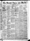 Bristol Times and Mirror Wednesday 09 December 1885 Page 1