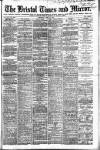Bristol Times and Mirror Thursday 15 April 1886 Page 1