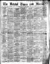 Bristol Times and Mirror Saturday 24 April 1886 Page 1