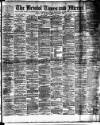 Bristol Times and Mirror Saturday 14 April 1888 Page 1
