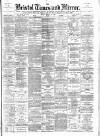 Bristol Times and Mirror Friday 18 January 1889 Page 1