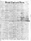 Bristol Times and Mirror Saturday 30 March 1889 Page 1