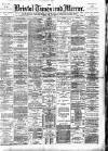 Bristol Times and Mirror Friday 17 May 1889 Page 1