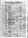 Bristol Times and Mirror Friday 07 June 1889 Page 1