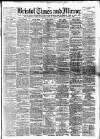 Bristol Times and Mirror Saturday 08 June 1889 Page 1