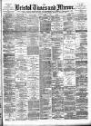 Bristol Times and Mirror Thursday 17 July 1890 Page 1