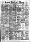 Bristol Times and Mirror Tuesday 14 April 1891 Page 1