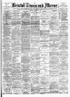 Bristol Times and Mirror Thursday 22 October 1891 Page 1