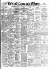 Bristol Times and Mirror Tuesday 10 May 1892 Page 1
