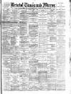 Bristol Times and Mirror Tuesday 07 June 1892 Page 1