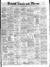 Bristol Times and Mirror Tuesday 02 August 1892 Page 1