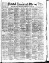 Bristol Times and Mirror Saturday 11 March 1893 Page 1