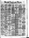 Bristol Times and Mirror Wednesday 22 March 1893 Page 1