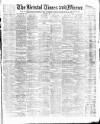 Bristol Times and Mirror Saturday 13 May 1893 Page 1