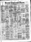 Bristol Times and Mirror Friday 18 August 1893 Page 1