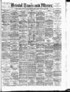 Bristol Times and Mirror Wednesday 13 September 1893 Page 1