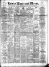 Bristol Times and Mirror Wednesday 11 April 1894 Page 1