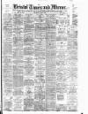 Bristol Times and Mirror Wednesday 06 May 1896 Page 1