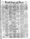Bristol Times and Mirror Tuesday 28 July 1896 Page 1