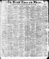 Bristol Times and Mirror Saturday 06 March 1897 Page 1