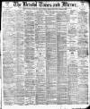 Bristol Times and Mirror Monday 22 March 1897 Page 1