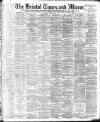 Bristol Times and Mirror Saturday 19 June 1897 Page 1