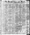 Bristol Times and Mirror Saturday 14 August 1897 Page 1