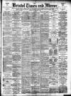 Bristol Times and Mirror Tuesday 07 September 1897 Page 1