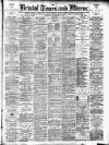 Bristol Times and Mirror Wednesday 08 September 1897 Page 1