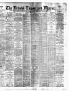 Bristol Times and Mirror Tuesday 15 March 1898 Page 1