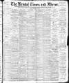 Bristol Times and Mirror Monday 07 November 1898 Page 1