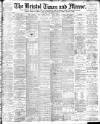 Bristol Times and Mirror Wednesday 23 November 1898 Page 1